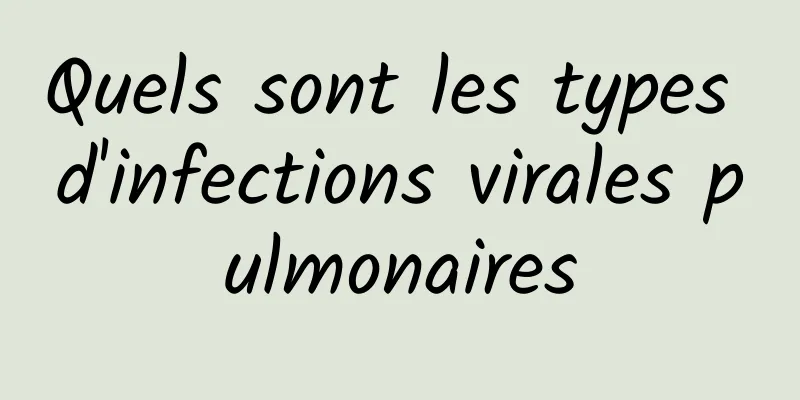 Quels sont les types d'infections virales pulmonaires