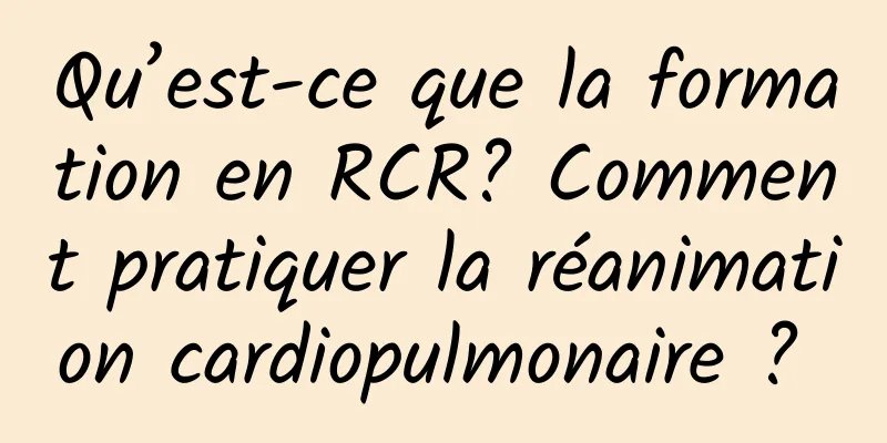 Qu’est-ce que la formation en RCR? Comment pratiquer la réanimation cardiopulmonaire ? 