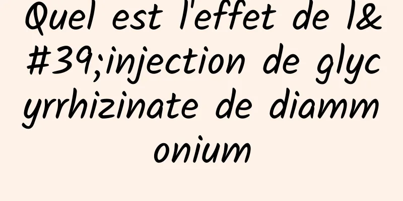 Quel est l'effet de l'injection de glycyrrhizinate de diammonium