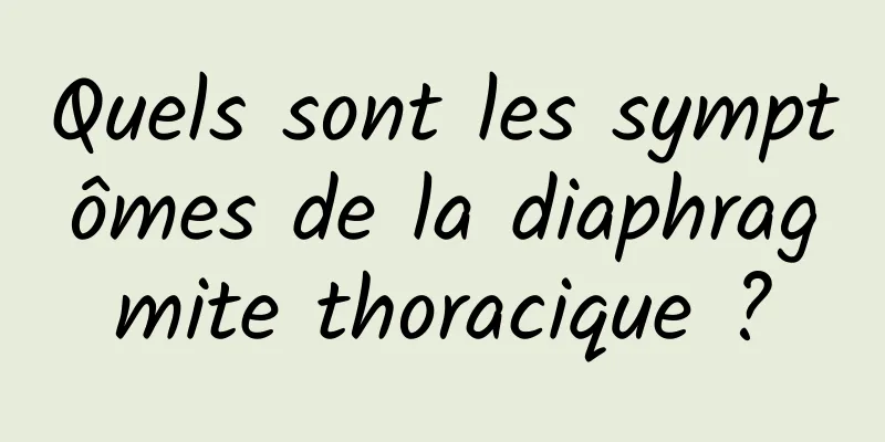 Quels sont les symptômes de la diaphragmite thoracique ?