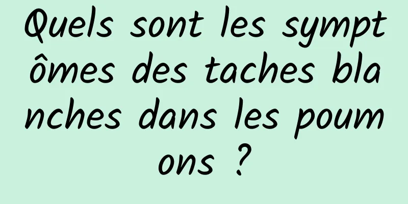 Quels sont les symptômes des taches blanches dans les poumons ?