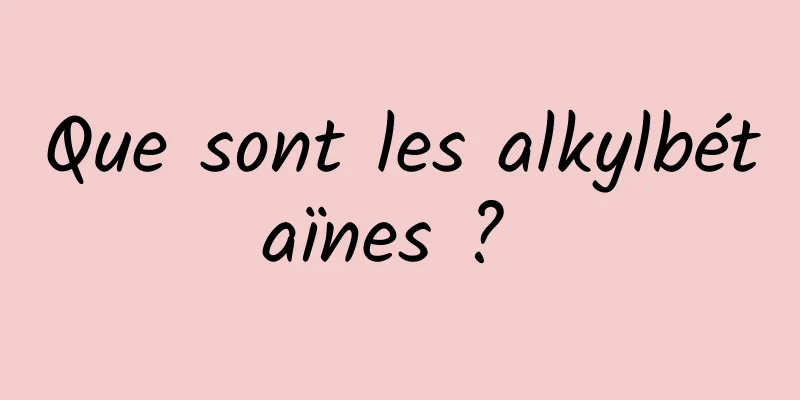 Que sont les alkylbétaïnes ? 