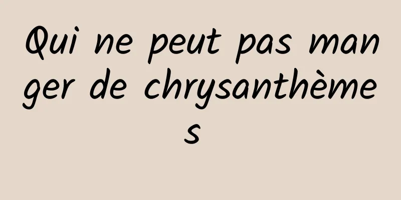 Qui ne peut pas manger de chrysanthèmes 