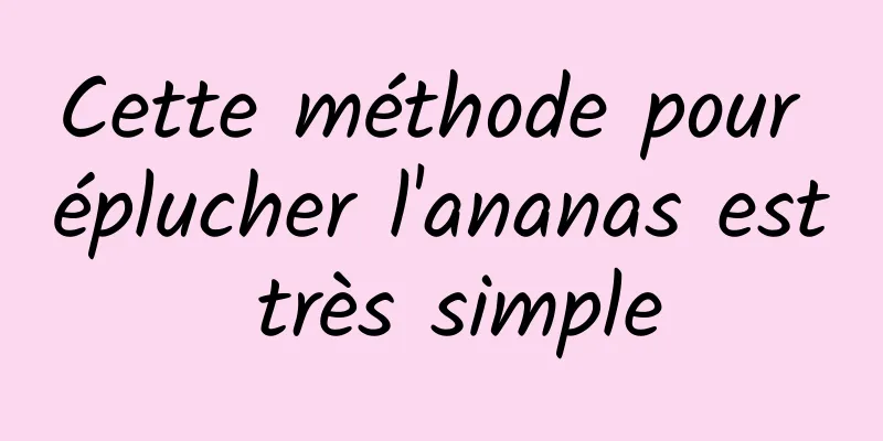 Cette méthode pour éplucher l'ananas est très simple