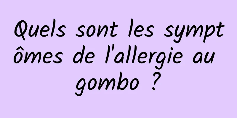 Quels sont les symptômes de l'allergie au gombo ?