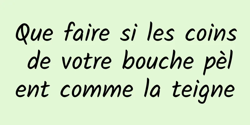 Que faire si les coins de votre bouche pèlent comme la teigne