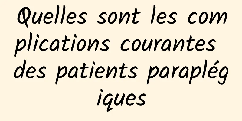 Quelles sont les complications courantes des patients paraplégiques