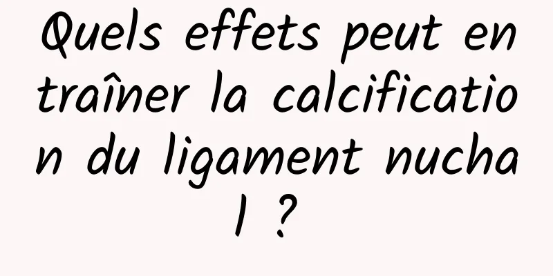 Quels effets peut entraîner la calcification du ligament nuchal ? 