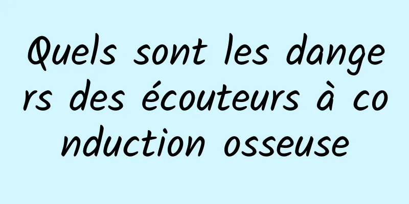 Quels sont les dangers des écouteurs à conduction osseuse