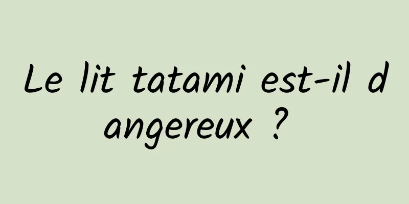 Le lit tatami est-il dangereux ? 