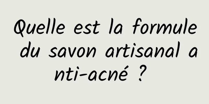 Quelle est la formule du savon artisanal anti-acné ? 