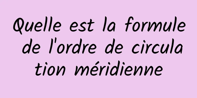 Quelle est la formule de l'ordre de circulation méridienne