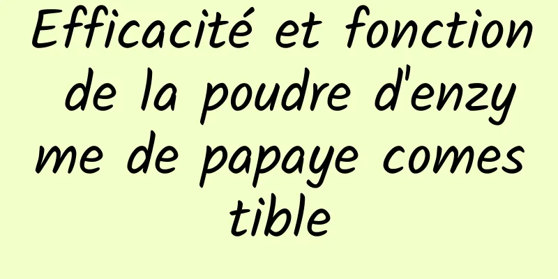 Efficacité et fonction de la poudre d'enzyme de papaye comestible