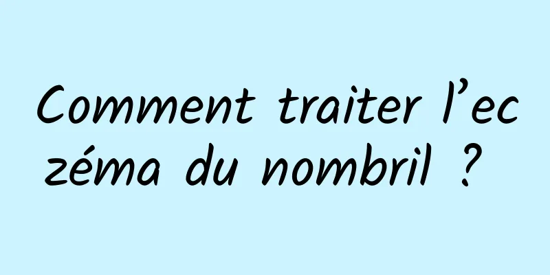 Comment traiter l’eczéma du nombril ? 