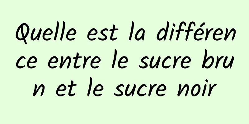 Quelle est la différence entre le sucre brun et le sucre noir