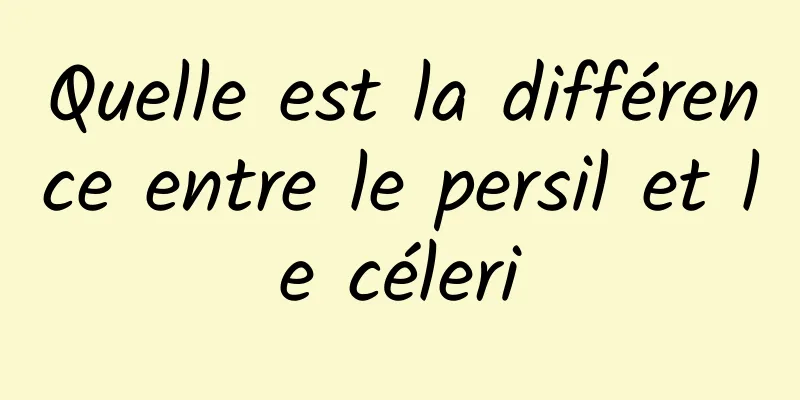 Quelle est la différence entre le persil et le céleri