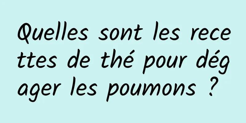 Quelles sont les recettes de thé pour dégager les poumons ? 