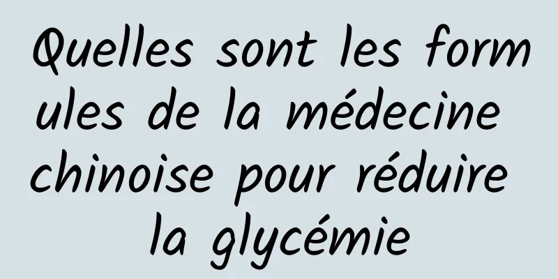 Quelles sont les formules de la médecine chinoise pour réduire la glycémie