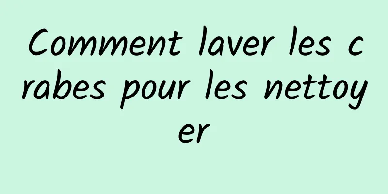 Comment laver les crabes pour les nettoyer