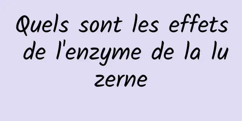 Quels sont les effets de l'enzyme de la luzerne