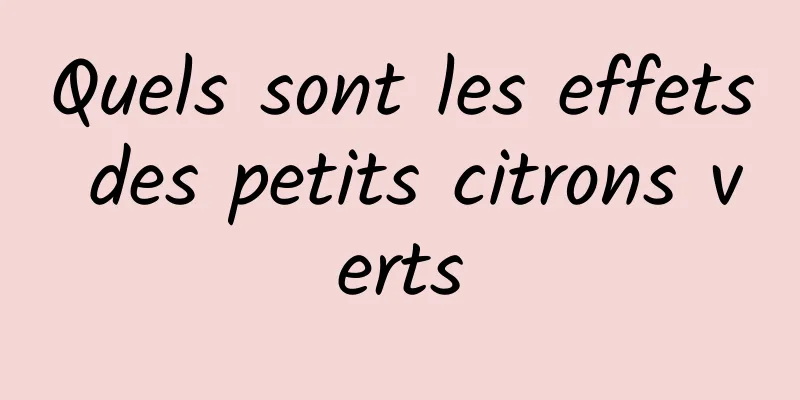 Quels sont les effets des petits citrons verts