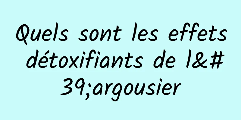 Quels sont les effets détoxifiants de l'argousier