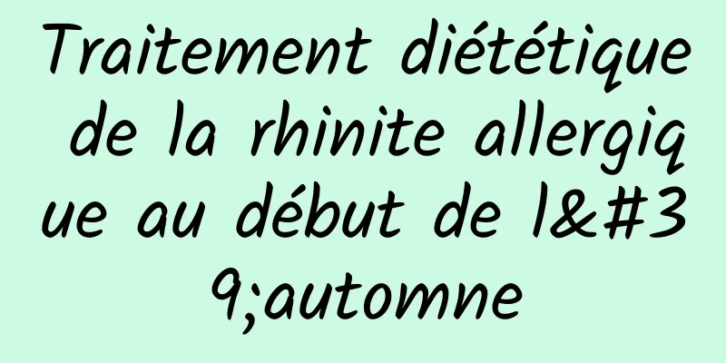 Traitement diététique de la rhinite allergique au début de l'automne