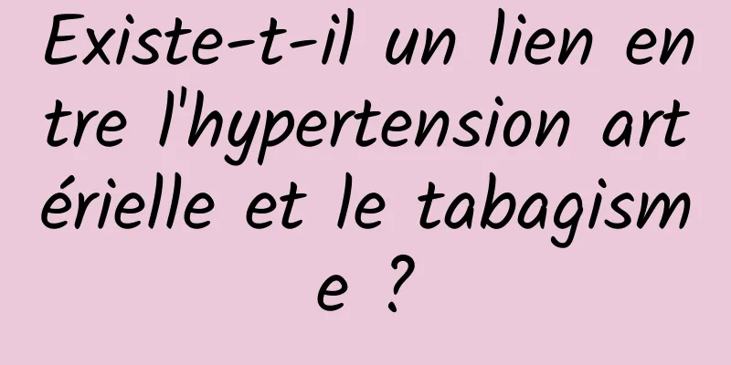 Existe-t-il un lien entre l'hypertension artérielle et le tabagisme ?