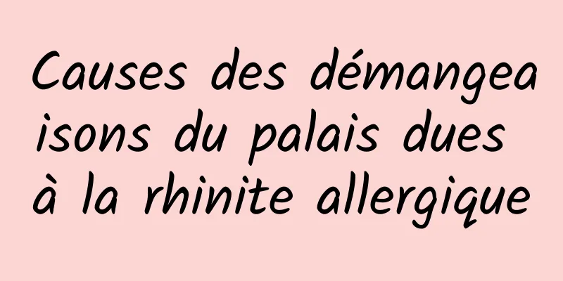 Causes des démangeaisons du palais dues à la rhinite allergique