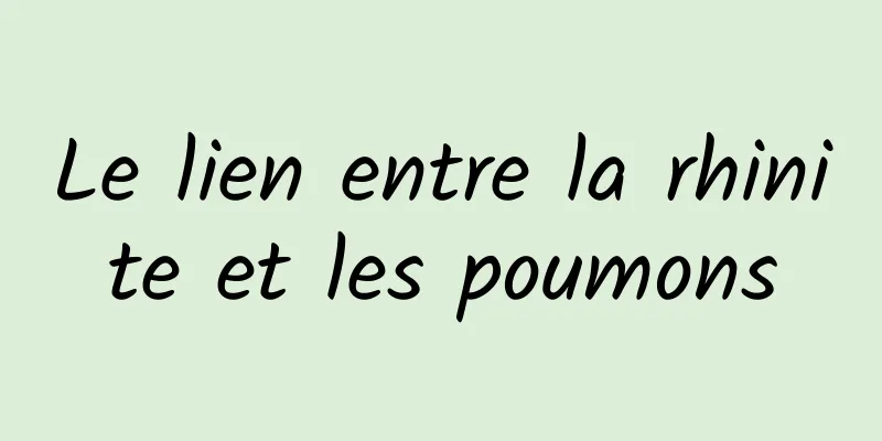 Le lien entre la rhinite et les poumons