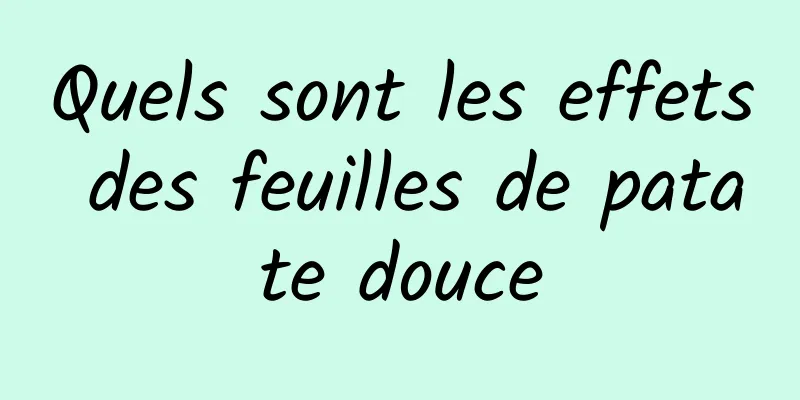 Quels sont les effets des feuilles de patate douce