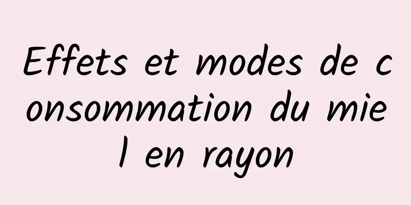 Effets et modes de consommation du miel en rayon