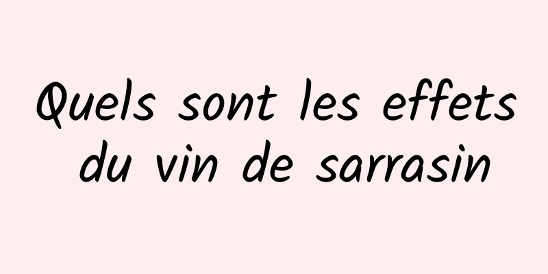 Quels sont les effets du vin de sarrasin