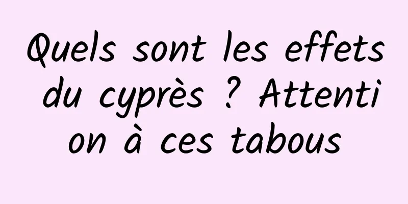 Quels sont les effets du cyprès ? Attention à ces tabous