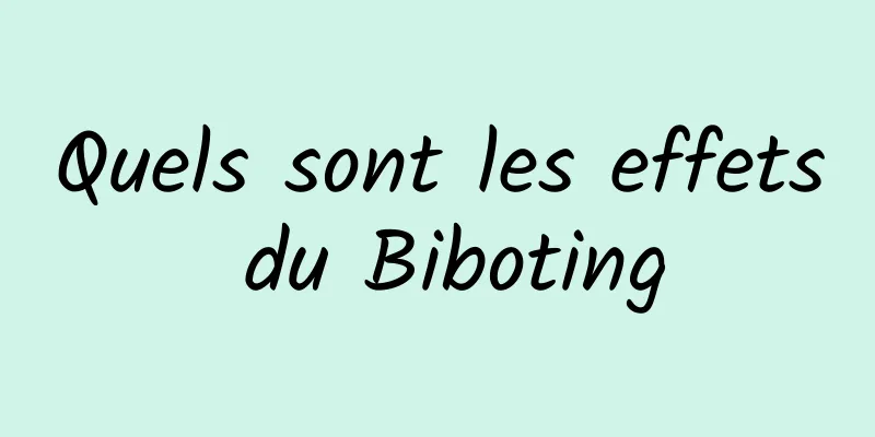 Quels sont les effets du Biboting