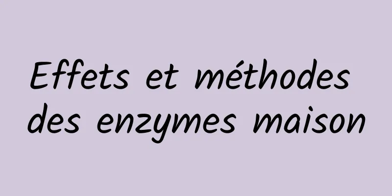 Effets et méthodes des enzymes maison