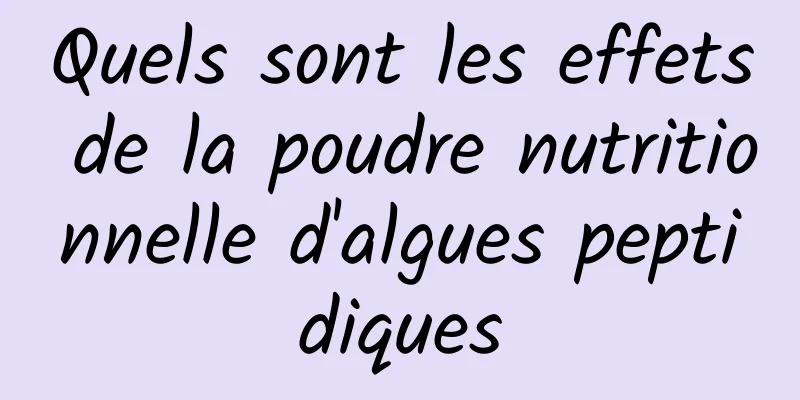 Quels sont les effets de la poudre nutritionnelle d'algues peptidiques