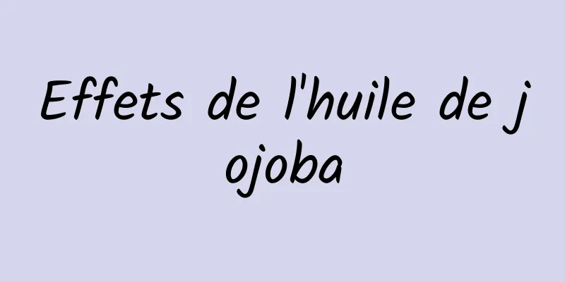 Effets de l'huile de jojoba