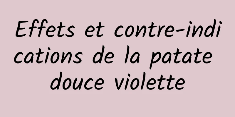 Effets et contre-indications de la patate douce violette