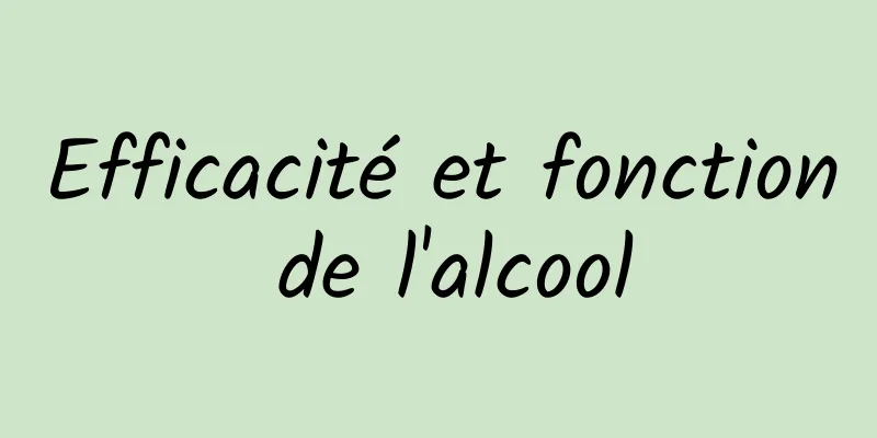 Efficacité et fonction de l'alcool