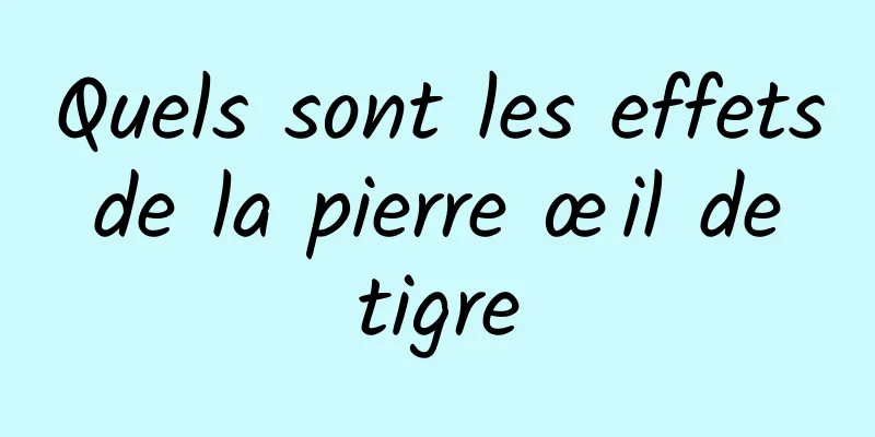 Quels sont les effets de la pierre œil de tigre