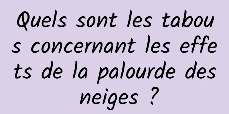 Quels sont les tabous concernant les effets de la palourde des neiges ?