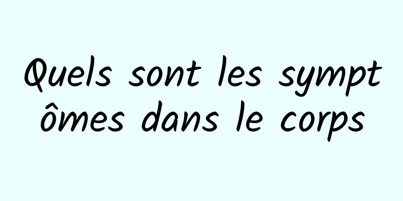 Quels sont les symptômes dans le corps