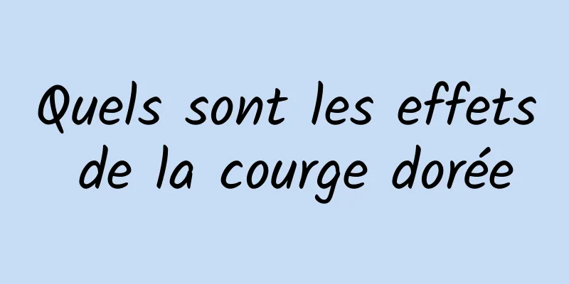 Quels sont les effets de la courge dorée