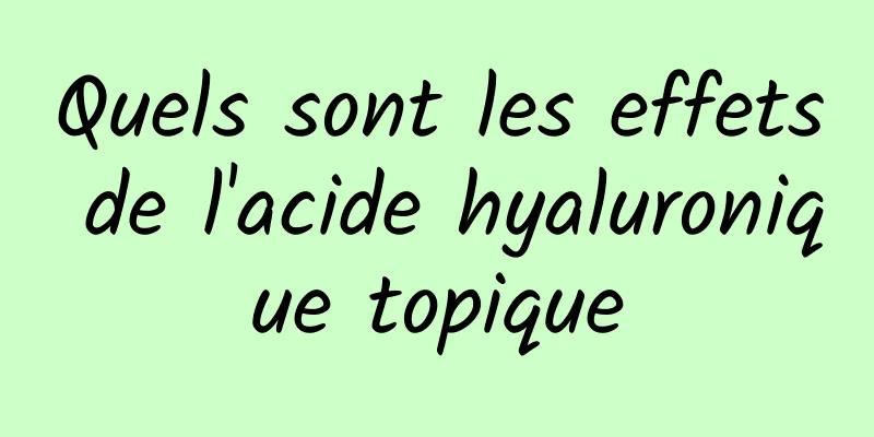 Quels sont les effets de l'acide hyaluronique topique