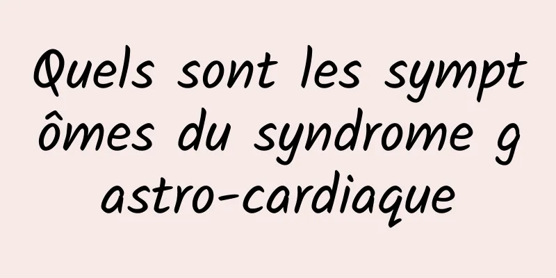 Quels sont les symptômes du syndrome gastro-cardiaque