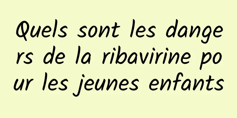 Quels sont les dangers de la ribavirine pour les jeunes enfants