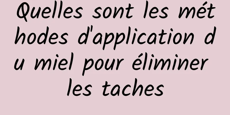 Quelles sont les méthodes d'application du miel pour éliminer les taches