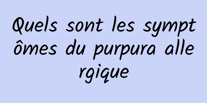 Quels sont les symptômes du purpura allergique