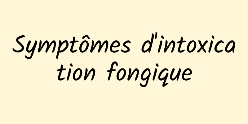 Symptômes d'intoxication fongique